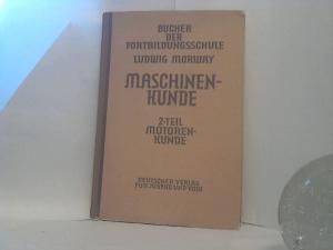 antiquarisches Buch – Ludwig Morway – Motorenkunde - - mit 36 Skizzenbl. u. 1 Tabellenblatt. - (=Maschinenkunde zum Unterrichtsgebrauch an fachlichen Fortbildungsschulen der metallverarbeitenden Gewerbe sowie zum Selbstunterricht. -  [hier: ]; Teil 2. (Reihe: Bücher der Fortbildungsschule).