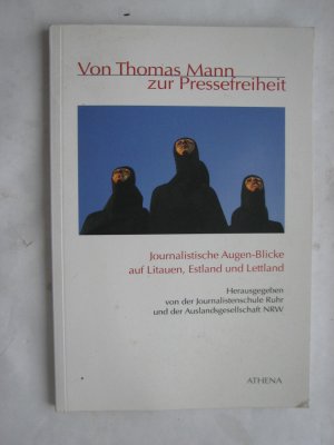 gebrauchtes Buch – Journalistenschule Ruhr und Auslandsgesellschaft NRW  – Von Thomas Mann zur Pressefreiheit - Journalistische Augen-Blicke auf Litauen, Estland und Lettland