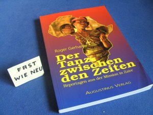 DER TANZ ZWISCHEN DEN ZEITEN - Reportagen aus der Mission in Zaire