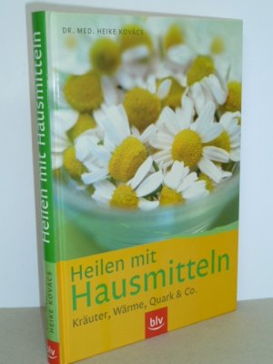 Heilen mit Hausmitteln - Kräuter, Wärme, Quark & Co.