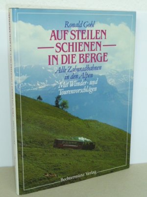 Auf steilen Schienen in die Berge. Sonderausgabe.