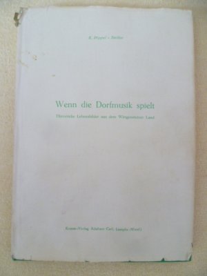 Wenn die Dorfmusik spielt - Historische Lebensbilder aus dem Wittgensteiner Land