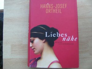 gebrauchtes Buch – Hanns-Josef Ortheil – Liebesnähe