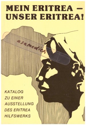 Mein Eritrea - unser Eritrea. Katalog zu einer Ausstellungdes  Eritrea-Hilfswerks