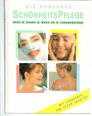 gebrauchtes Buch – Autorenkollektiv – Die perfekte Schönheitspflege  Haut  Haare  Make Up  Farbenberatung