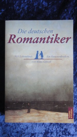 gebrauchtes Buch – Klaus Günzel – Die deutschen Romantiker - 125 Lebensläufe ein Personenlexikon