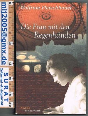 gebrauchtes Buch – Wolfram Fleischhauer – Die Frau mit den Regenhänden. Roman.