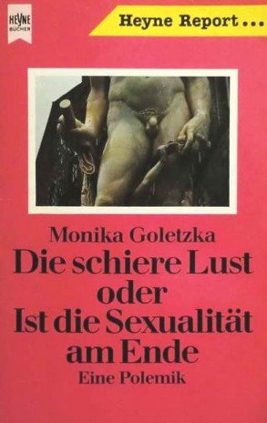 gebrauchtes Buch – Monika Goletzka – Die schiere Lust oder Ist die Sexualität am Ende? Eine Polemik.