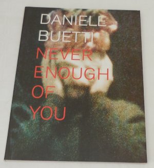 Daniele Buetti, Never enough of you