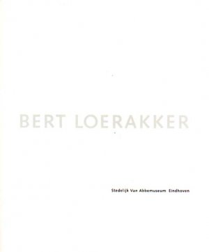 gebrauchtes Buch – Bert Loerakker – Bert Loerakker., [Stedelijk Van Abbemuseum, Eindhoven, 18-01 t/m 01-03 1992].