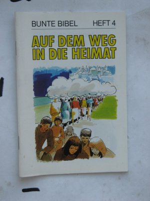 gebrauchtes Buch – Pfarrer Richard Neumaier (Text) - Heinz Giebeler  – Bunte Bibel - Heft 4 : Auf dem Weg in die Heimat