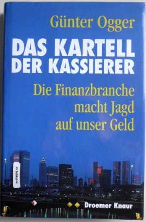 gebrauchtes Buch – Günter Ogger – Das Kartell der Kassierer - Die Finanzbranche macht Jagd auf unser Geld