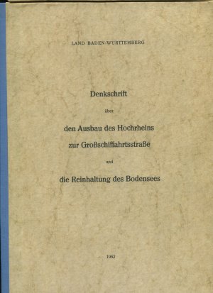 Denkschrift über den Ausbau des Hochrheins zur Großschiffahrtsstraße und die Reinhaltung des Bodensees