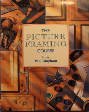 gebrauchtes Buch – Pete Bingham – The picture framing course