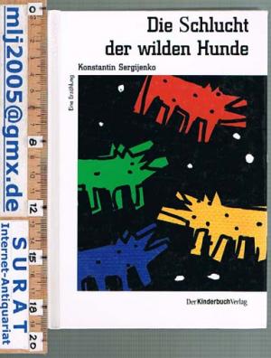 Die Schlucht der wilden Hunde. Eine Erzählung. Aus dem Russischen.