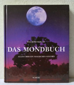 gebrauchtes Buch – Eva Rosenkranz – Das Mondbuch - Alles über ein magisches Gestirn - Mond