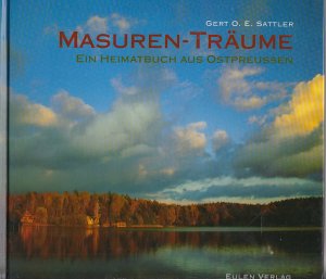 Masuren-Träume. Ein Heimatbuch aus Ostpreußen