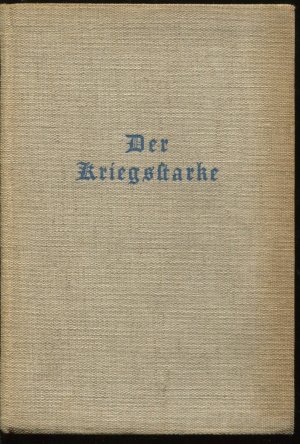 Der Kriegsstarke. Ernstes und Heiteres aus Krieg und Frieden