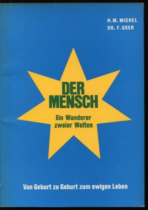 gebrauchtes Buch – Michel und Oser – Der Mensch. Ein Wanderer zweier Welten. Von Geburt zu Geburt mit eigenen Erlebnissen