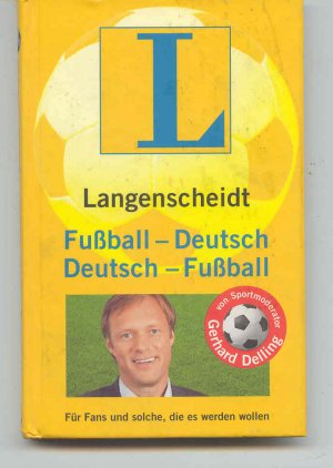 gebrauchtes Buch – Gerhard Delling – Langenscheidt Fußball-Deutsch/Deutsch-Fußball - Für Fans und solche, die es werden wollen