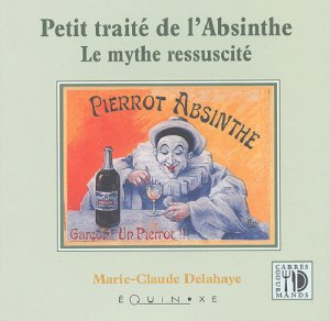 Bildtext: Petit traité de l'absinthe Le mythe ressuscité von Marie-Claude Delahaye
