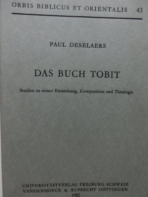 Das Buch Tobit. Studien zu seiner Entstehung, Komposition und Theologie. (Orbis Biblicus et orientalis 43)