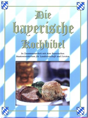 gebrauchtes Buch – Autorenkollektiv – Die bayerische Kochbibel