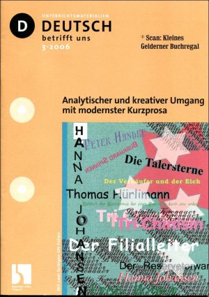 Deutsch betrifft uns 3/2006: ANALYTISCHER UND KREATIVER UMGANG MIT MODERNSTER KURZPROSA / mit zwei OH-Farbfolien