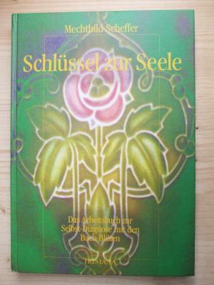 gebrauchtes Buch – Mechthild Scheffer – Schlüssel zur Seele. Das Arbeitsbuch zur Selbst-Diagnose mit den Bach-Blüten