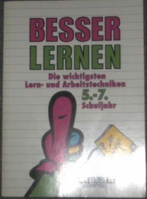 Besser lernen - Die wichtigsten Lern- und Arbeitstechniken. 5.-7. Schuljahr