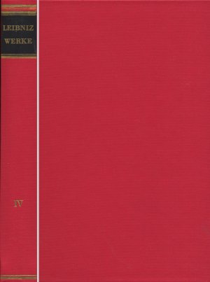 Leibniz Werke: Philosophische Schriften Band IV: Schriften zur Logik und zur philosophischen Grundlegung von Mathematik und Naturwissenschaft