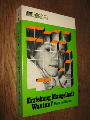 gebrauchtes Buch – Reinhold Ruthe – Erziehung Mangelhaft - Was tun? Eltern und Erzieher in der Beratung