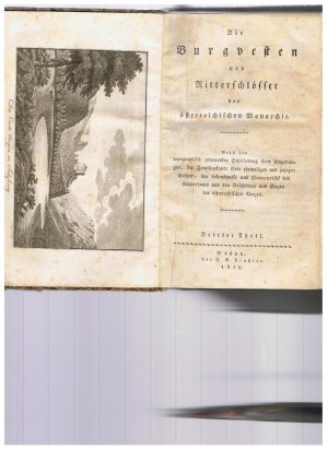 Die Burgvesten und Ritterschlösser der österreichischen Monarchie. Nebst der topographisch-pittoresken Schilderung ihrer Umgebungen, der Familienkunde […]