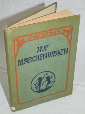 Auf Märchenwegen von M. G. Webersheim. Mit Buchschmuck von M. H. Anger