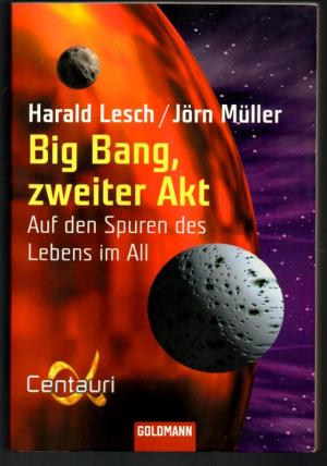 Big Bang, zweiter Akt., Auf den Spuren des Lebens im All.