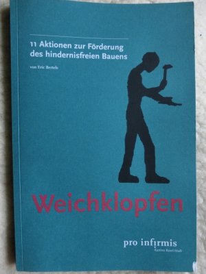 gebrauchtes Buch – Eric Bertels – Weichklopfen. 11 Aktionen zur Förderung des hindernisfreien Bauens.