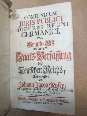 Compendium iuris publici moderni Regni Germanici, oder Grund-Riß der heutigen Staats-Verfassung des Teutschen Reichs. Original von 1735