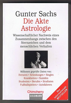 Die Akte Astrologie. Wissenschaftlicher Nachweis eines Zusammenhangs zwischen den Sternzeichen und dem menschlichen Verhalten