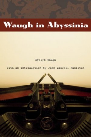 Waugh in Abyssinia (From Our Own Correpondent)