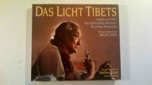 Das Licht Tibets - Leben und Welt des spirituellen Meisters Khyentse Rimpoche.