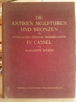 Die antiken Skulpturen und Bronzen des Königl. Museum Fridericianum in Cassel