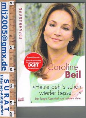 gebrauchtes Buch – Caroline Beil – "Heute geht`s schon wieder besser..." Der lange Abschied von meinem Vater. Erfahrungen.