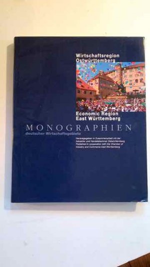 Wirtschaftsregion Ostwürttemberg - Monographien deutscher Wirtschaftsgebiete  Deutsche/English Text