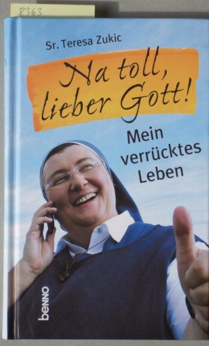 gebrauchtes Buch – Teresa Zukic – Na toll, lieber Gott! : Mein verrücktes Leben