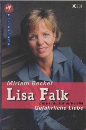 Lisa Falk - Eine Frau für alle Fälle. Gefährliche Liebe