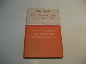 gebrauchtes Buch – Thilo Bode – Die Demokratie verrät ihre Kinder