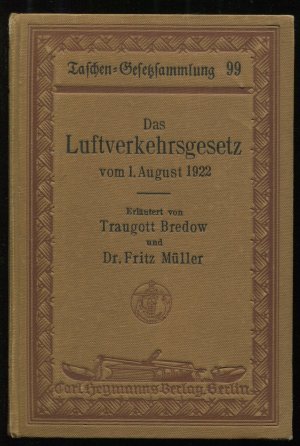 Das Luftverkehrsgesetz vom 1. August 1922 - RGBl. I S. 681 - unter Berücksichtigung der Nebengesetze, des ausländischen Rechts und des Pariser Luftverkehrsabkommens […]