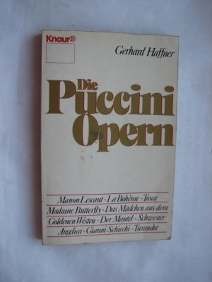 Die Puccini Opern : Manon Lescaut - La Bohème - Tosca - Madame Butterfly - Das Mädchen aus dem Goldenen Westen - Der Mantel - Schwester Angelika - Gianni Schicchi - Turandot