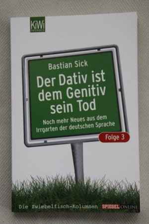 Der Dativ ist dem Genitiv sein Tod - Folge 3 - Noch mehr Neues aus dem Irrgarten der deutschen Sprache.     N E U W A R E !