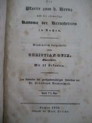 Die Pfarre zum h. Kreuz und die ehemalige Kanonie der Kreuzherren in Aachen, mit 21 Urkunden, zum Andenken der zweihundertjährigen Jubelfeier der St. […]